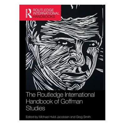 "The Routledge International Handbook of Goffman Studies" - "" ("Jacobsen Michael Hviid")