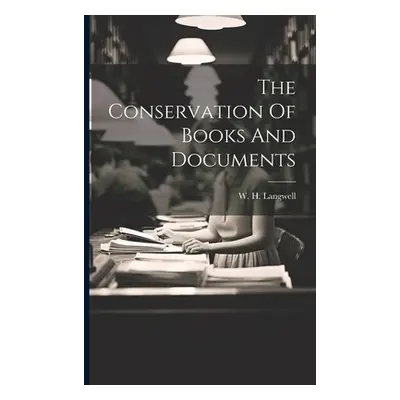 "The Conservation Of Books And Documents" - "" ("Langwell W. H.")