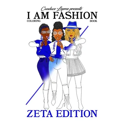 "I Am Fashion Coloring Book: Zeta Edition 1" - "" ("Candace Lepree")