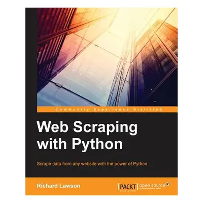 "Web Scraping with Python" - "" ("Penman Richard")