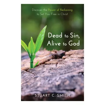 "Dead to Sin, Alive to God" - "" ("Smith Stuart C.")