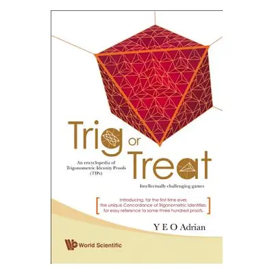 "Trig or Treat: An Encyclopedia of Trigonometric Identity Proofs (Tips) with Intellectually Chal