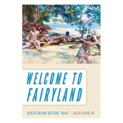 "Welcome to Fairyland: Queer Miami Before 1940" - "" ("Cap Julio")