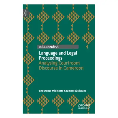 "Language and Legal Proceedings: Analysing Courtroom Discourse in Cameroon" - "" ("Dissake Endur