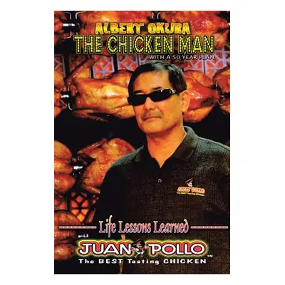 "Albert Okura the Chicken Man: With a 50 Year Plan" - "" ("Okura Albert")