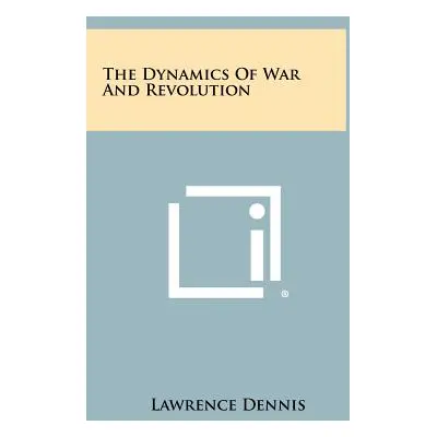 "The Dynamics of War and Revolution" - "" ("Dennis Lawrence")