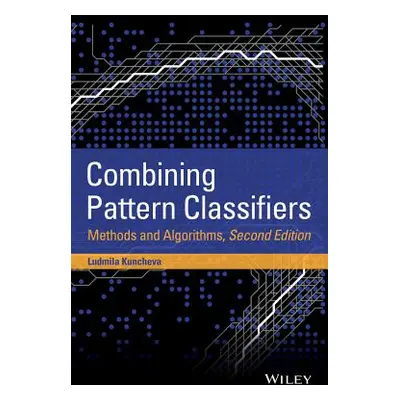 "Combining Pattern Classifiers: Methods and Algorithms" - "" ("Kuncheva Ludmila I.")