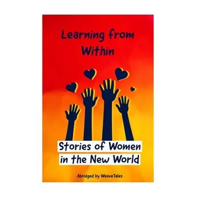 "Learning from Within (Abridged): Stories of Women in the New World" - "" ("Weavetales")