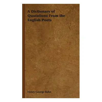 "A Dictionary of Quotations From the English Poets" - "" ("Bohn Henry George")