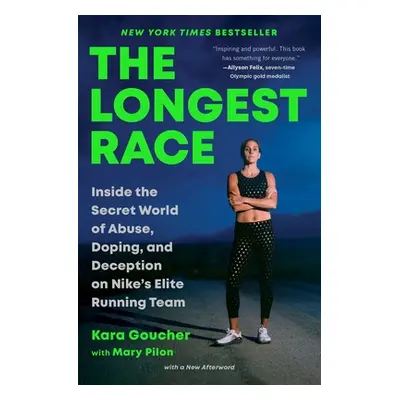 "The Longest Race: Inside the Secret World of Abuse, Doping, and Deception on Nike's Elite Runni