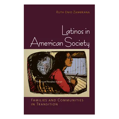 "Latinos in American Society: Families and Communities in Transition" - "" ("Zambrana Ruth Enid"