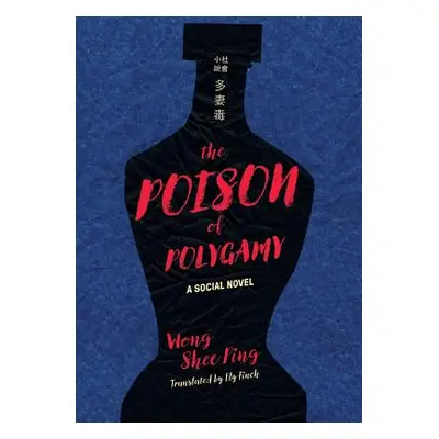 "Poison of Polygamy: A Social Novel" - "" ("Shee Ping Wong")