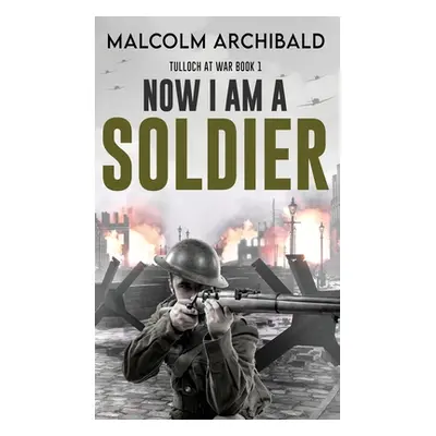 "Now I Am A Soldier" - "" ("Archibald Malcolm")