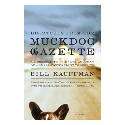 "Dispatches from the Muckdog Gazette: A Mostly Affectionate Account of a Small Town's Fight to S