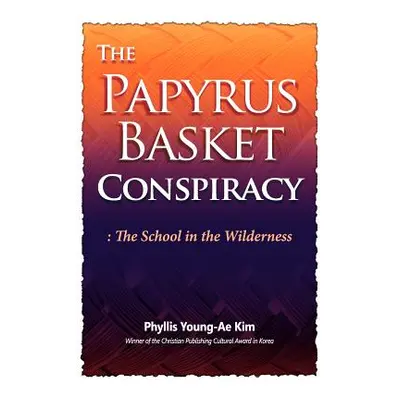 "The Papyrus Basket" - "" ("Kim Phyllis Young-Ae")