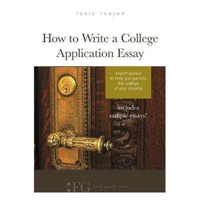 "How to Write a College Application Essay: Expert Advice to Help You Get Into the College of You