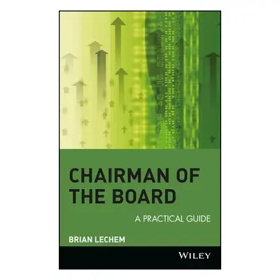 "Chairman of the Board: A Practical Guide" - "" ("Lechem Brian")