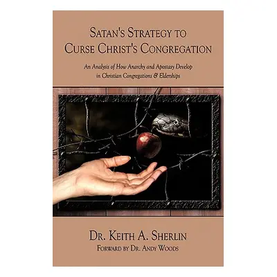 "Satan's Strategy to Curse Christ's Congregation: An Analysis of How Anarchy and Apostasy Develo