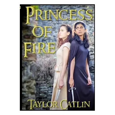 "Princess of Fire" - "" ("Catlin Taylor")