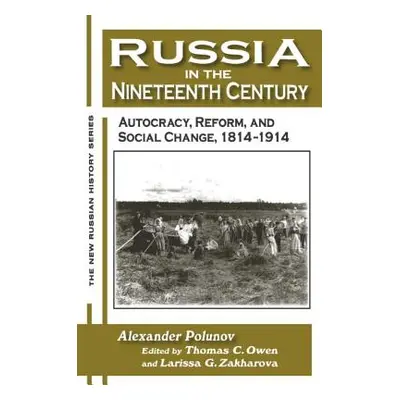 "Russia in the Nineteenth Century: Autocracy, Reform, and Social Change, 1814-1914" - "" ("Polun