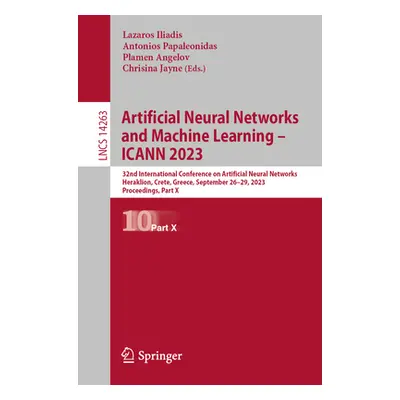 "Artificial Neural Networks and Machine Learning - Icann 2023: 32nd International Conference on 