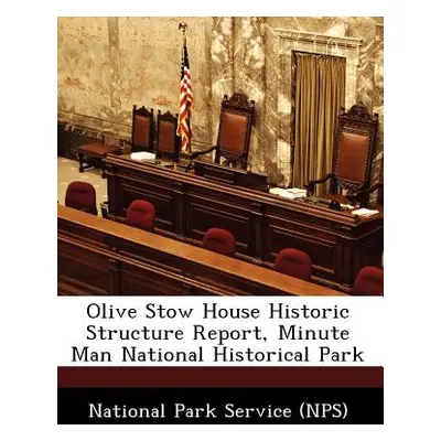 "Olive Stow House Historic Structure Report, Minute Man National Historical Park" - "" ("")