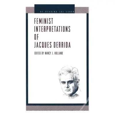 "Feminist Interpretations of Derrida" - "" ("Holland Nancy")