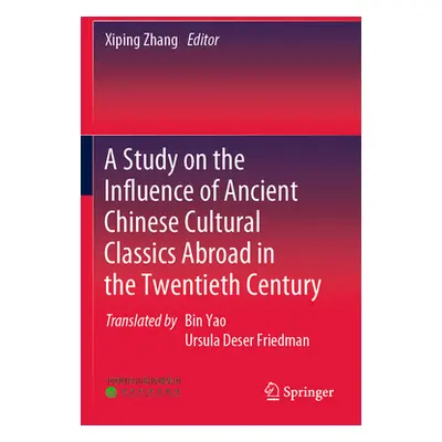 "A Study on the Influence of Ancient Chinese Cultural Classics Abroad in the Twentieth Century" 