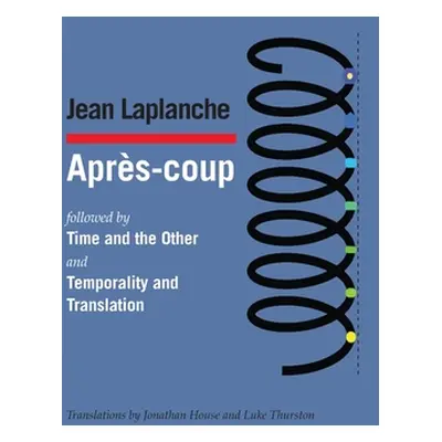 "Aprs-coup: followed by Time and the Other and Temporality and Translation & Debate on Temporali