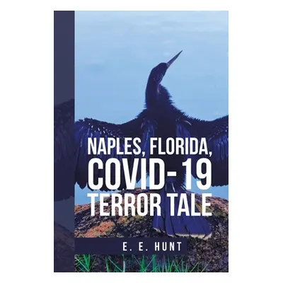 "Naples, Florida, Covid-19 Terror Tale" - "" ("Hunt E. E.")