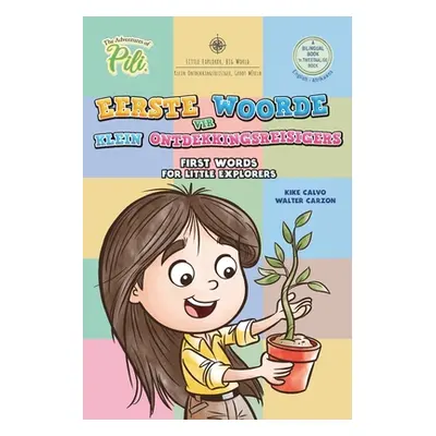 "Afrikaans - English First Words for Little Explorers. Bilingual Book: The Adventures of Pili" -