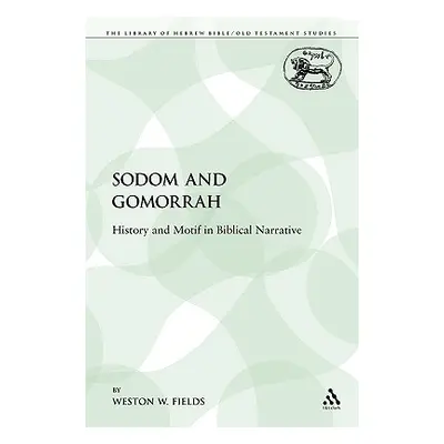 "Sodom and Gomorrah: History and Motif in Biblical Narrative" - "" ("Fields Weston W.")