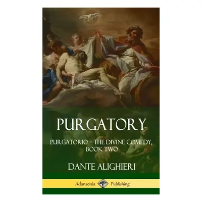 "Purgatory: Purgatorio - The Divine Comedy, Book Two (Hardcover)" - "" ("Alighieri Dante")