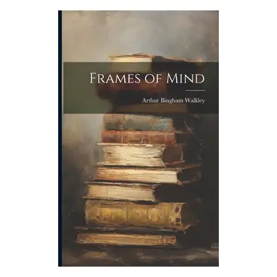 "Frames of Mind" - "" ("Walkley Arthur Bingham")