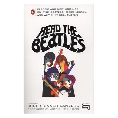 "Read the Beatles: Classic and New Writings on the Beatles, Their Legacy, and Why They Still Mat