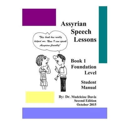 "Assyrian Speech Lessons Book 1 Foundation Level Student Manual" - "" ("Davis Madeleine")