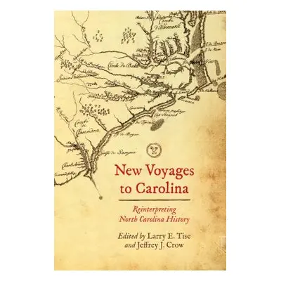 "New Voyages to Carolina: Reinterpreting North Carolina History" - "" ("Tise Larry E.")