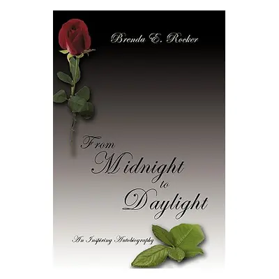 "From Midnight to Daylight: An Inspiring Autobiography" - "" ("Rocker Brenda E.")