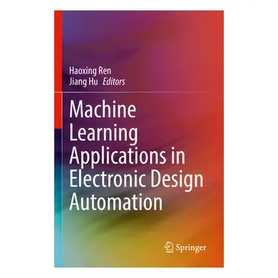 "Machine Learning Applications in Electronic Design Automation" - "" ("Ren Haoxing")