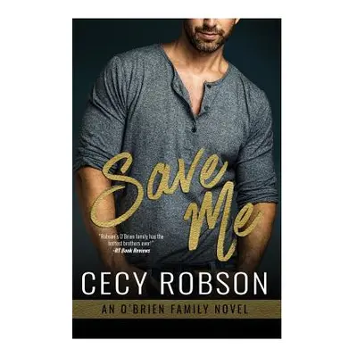 "Save Me: An O'Brien Family Novel" - "" ("Robson Cecy")