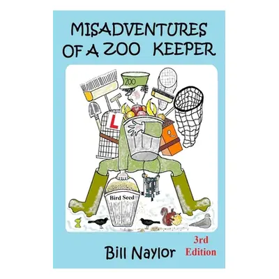 "Misadventures of a Zoo Keeper 3rd Edition" - "" ("Naylor Bill")