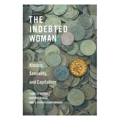 "The Indebted Woman: Kinship, Sexuality, and Capitalism" - "" ("Gurin Isabelle")