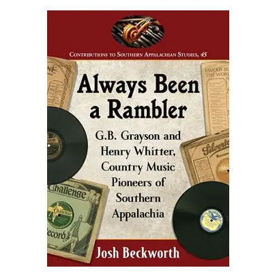 "Always Been a Rambler: G.B. Grayson and Henry Whitter, Country Music Pioneers of Southern Appal