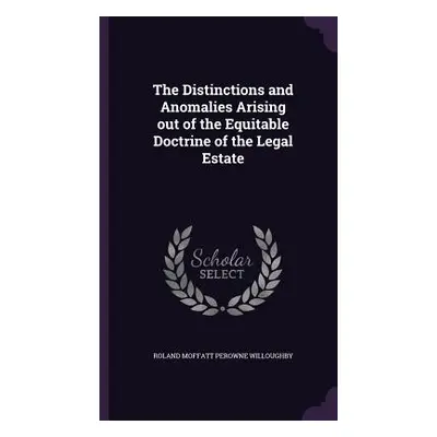 "The Distinctions and Anomalies Arising out of the Equitable Doctrine of the Legal Estate" - "" 