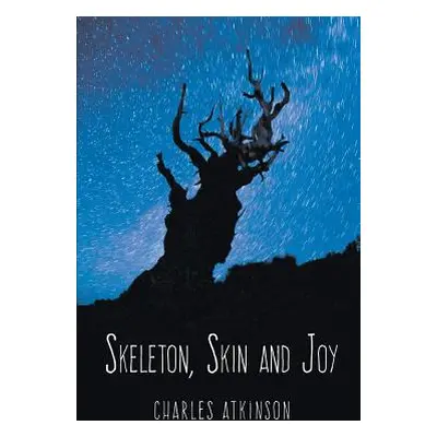 "Skeleton, Skin and Joy" - "" ("Atkinson Charles")