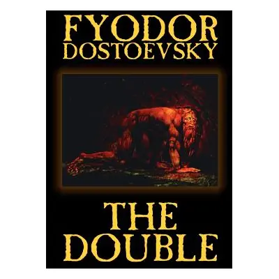 "The Double by Fyodor Mikhailovich Dostoevsky, Fiction, Classics" - "" ("Dostoevsky Fyodor Mikha