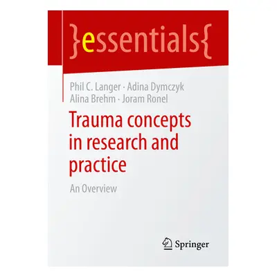 "Trauma Concepts in Research and Practice: An Overview" - "" ("Langer Phil C.")