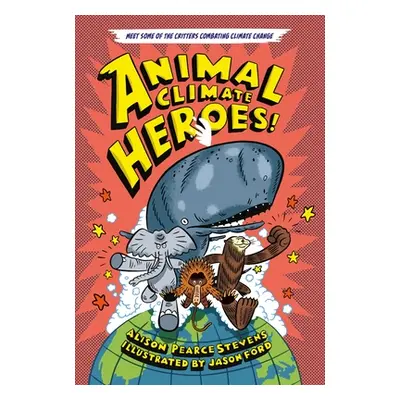 "Animal Climate Heroes" - "" ("Stevens Alison Pearce")