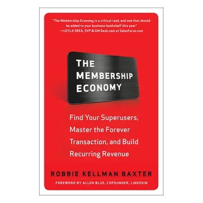 "The Membership Economy (Pb)" - "" ("Baxter Robbie Kellman")