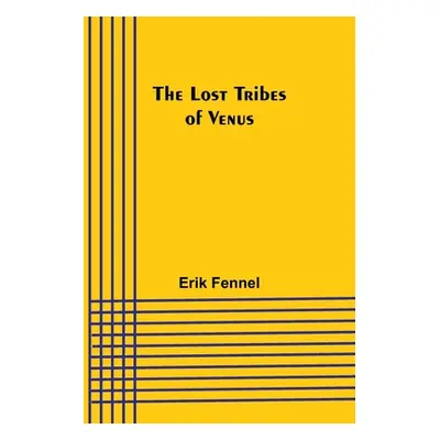 "The Lost Tribes of Venus" - "" ("Fennel Erik")